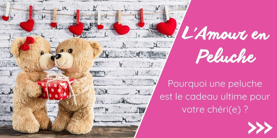 L'Amour en Peluche : pourquoi une peluche est le cadeau ultime pour votre chéri(e) ?